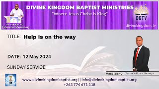 Help is on the way | Pastor William Zimunya | 12 May 2024