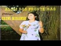 Ereni Miranda - Alem das Fronteiras | CD Completo (Remasterizado)