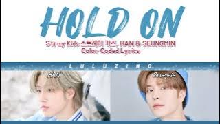 STRAY KIDS [스트레이 키즈] Han & Seungmin - Hold On Lyrics 가사 _ Han_Rom_Eng #2kidsshow