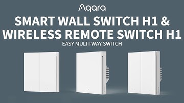 Aqara Smart Wall Switch H1 & Wireless Remote Switch H1 - Easy Multi-way Switch