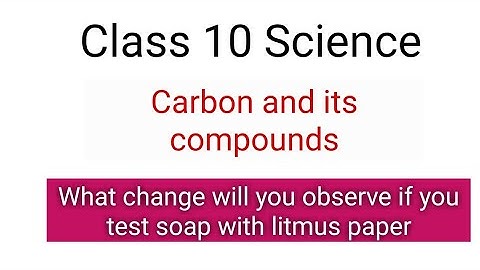 What change will you observe if you test soap with litmus paper | Carbon and its compounds #science
