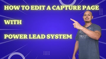 HOW TO EDIT A CAPTURE PAGE WITH POWER LEAD SYSTEM