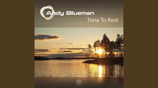 Miniatura de vídeo de "Andy Blueman - Time To Rest (Original Mix)"