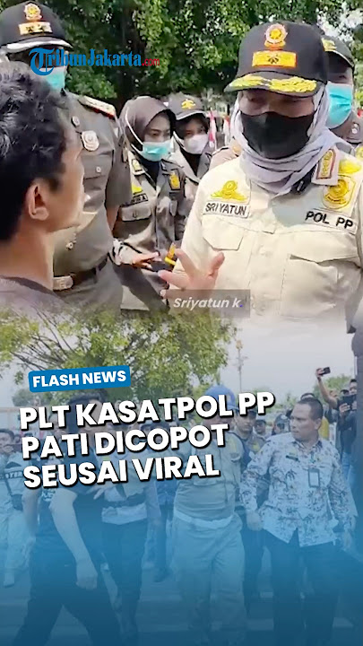 Sriyatun Plt Kasatpol PP Pati Dicopot seusai Viral Sita Donasi Massa Tolak Kenaikan PBB