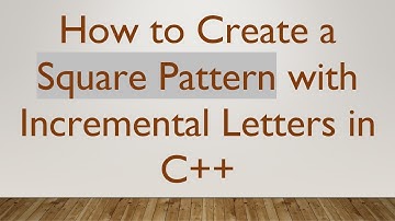 How to Create a Square Pattern with Incremental Letters in C++
