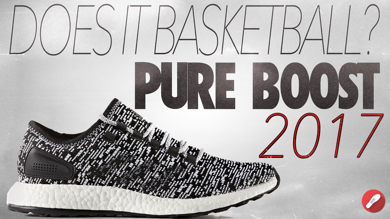 It Basketball? Adidas Pure Boost 2017 