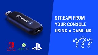Using Elgato CAM LINK To Stream From a Nintendo Switch, Xbox, or Playstation Console