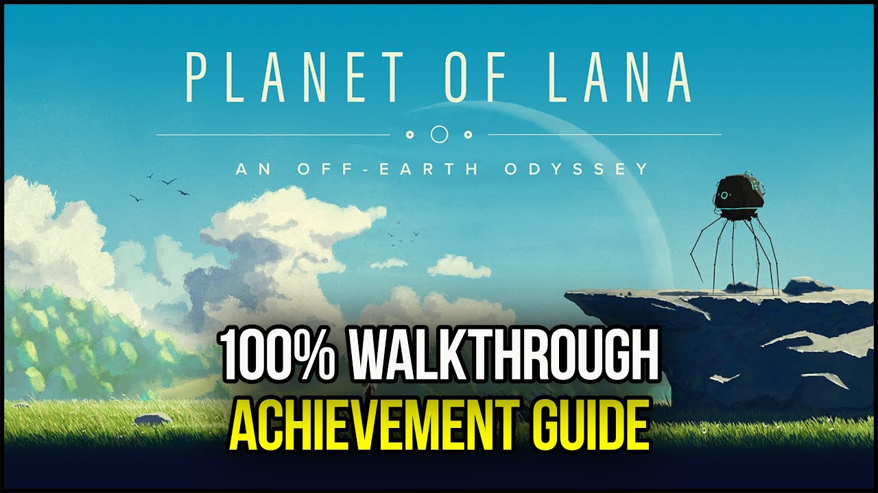Planet Of Lana 100 Achievement Guide And Full Walkthrough YouTube Planet Of Lana 100 Achievement Guide And Full Walkthrough YouTube