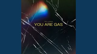 Vídeo de You Are Gas