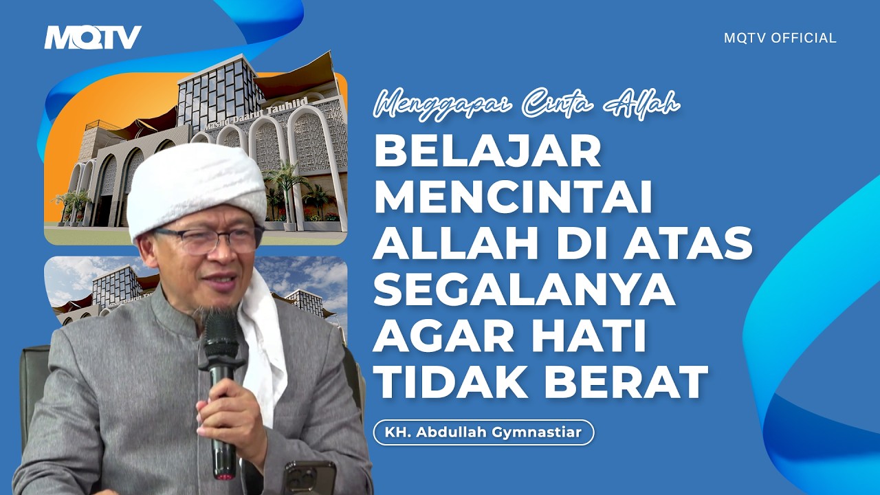 BELAJAR MENCINTAI ALLAH DI ATAS SEGALANYA AGAR HATI TIDAK BERAT | KAJIAN AAGYM