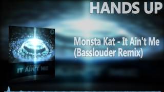 Monsta Kat - It Ain't Me (Basslouder Remix Edit) [HANDS UP] Resimi