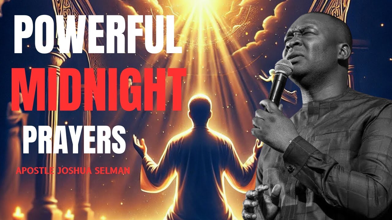 🔥Powerful Midnight Prayers for Breakthrough | Apostle Joshua Selman ...
