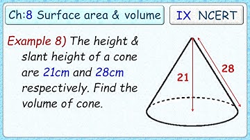 Ex-11.3  Example 8)  The height & slant height of a cone are 21cm & 28cm respectively. Find volume.