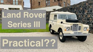 Land Rover Series 3 88'  Is it really a practical classic???