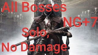 Bloodborne™- All Boss Fights - SOLO, NO DAMAGE (NG+7, Secret Ending)