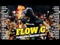 Flow g 2024 mix songs  flow g top songs  flow g 2024