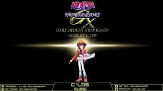 Yu-Gi-Oh! GX Daily Delight (Trap Remix) Prod. By C 'Los