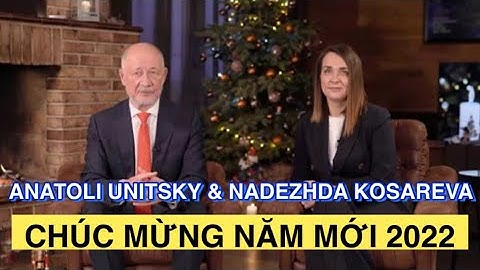 CHỦ TỊCH TẬP ĐOÀN UST ANATOLI UNITSKY VÀ TỔNG GIÁM ĐỐC NADEZHDA KOSAREVA CHÚC MỪNG NĂM MỚI 2022