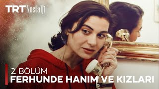 Ferhunde Hanım Ve Kızları 2. Bölüm