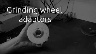 Grinding wheel adaptors - Part 1