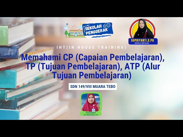 IHT MEMAHAMI CP, TP, & ATP - SEKOLAH PENGGERAK - SDN 149/VIII MUARA TEBO class=