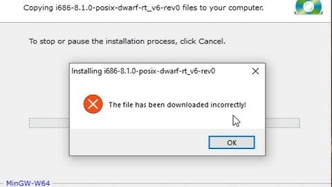 The file has been downloaded incorrectly mingw w64 | Error solved