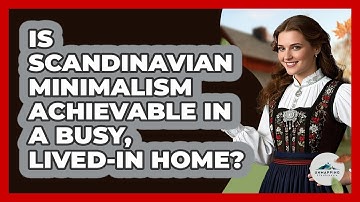 Is Scandinavian Minimalism Achievable In A Busy, Lived-in Home? - Unmapping Scandinavia