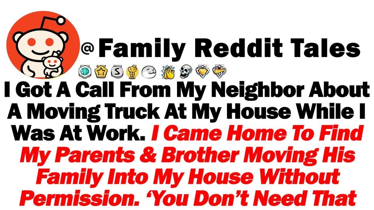 I Got A Call From My Neighbor About A Moving Truck At My House While I ...