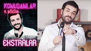 Konuşanlar 9 Bölüm Ekstralar