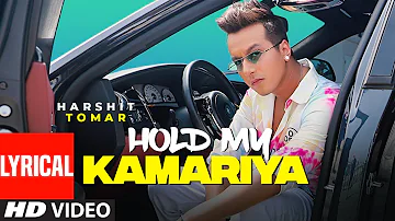 Hold My Kamariya (Full Lyrical Song) Harshit Tomar, Rishita | Muzik Amy | Latest Punjabi Songs 2021
