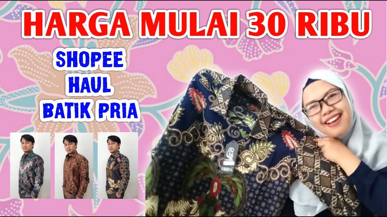 SHOPEE HAUL BATIK PRIA REKOMENDED | MODERN BATIK | REALPIC