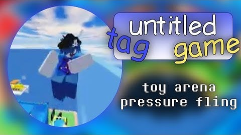 untitled tag game (recode) toy arena pressure fling