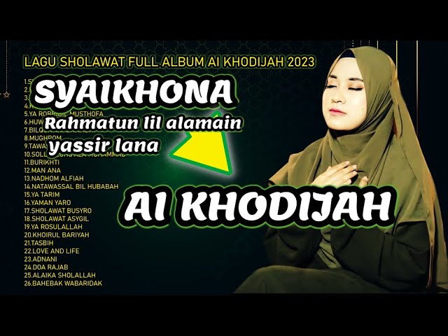 SHOLAWAT FULL ALBUM AI KHODIJAH 2023, SYAIKHONA, RAHMATUN LIL'ALAMIN, YASSIR LANA. class=