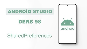 Android Studio Dersleri 98 - SharedPreferences Kullanımı