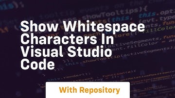 show whitespace characters in visual studio code