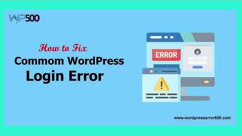 What are some common WordPress login errors, and how do you fix them?