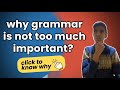 Why grammar is not important at the beginning? click to know why!!