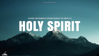 HOLY SPIRIT \/\/ INSTRUMENTAL SOAKING WORSHIP \/\/ SOAKING WORSHIP MUSIC