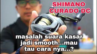 SERVICE SHIMANO CURADO DC KASAR JADI SMOOTH