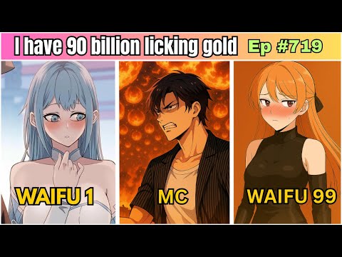 لدي 90 مليار ا من العملات الذهبية التي تلعق الفصل 719 شرح مستوحى من الرواية ملخص المانهوا