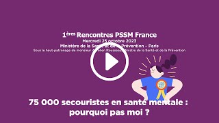 75 000 secouristes en santé mentale : pourquoi pas moi  / Rencontres PSSM France