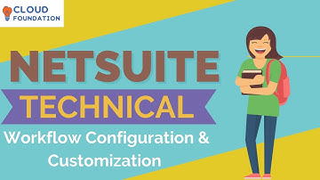 Netsuite Workflow Configuration & Customization | Netsuite Tutorials for Beginners | CloudFoundation