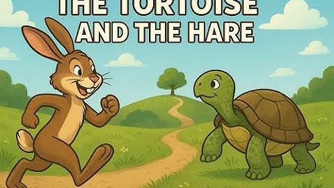 THE TORTOISE AND THE HARE – A STORY ABOUT PATIENCE AND PERSEVERANCE