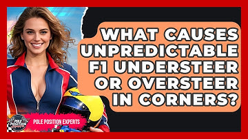 What Causes Unpredictable F1 Understeer Or Oversteer In Corners? - Pole Position Experts