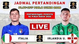 JADWAL SIARAN LANGSUNG - Italia vs Irlandia Utara - Jadwal Playoff Piala Dunia 2026
