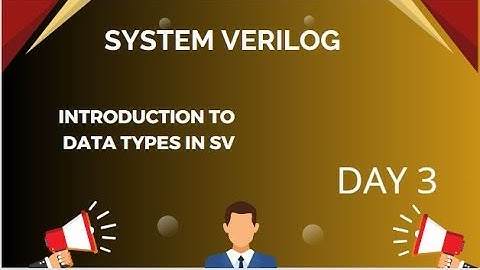 INTRODUCTION TO DATA TYPES IN SYTEM VERILOG || SYSTEM VERILOG COMPLETE COURSE