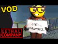 Lethal company but theres over 100 mods  vod