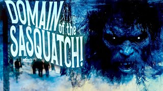 Domain of the Sasquatch - Bigfoot Decoded (Evidence, encounters and park exploration)