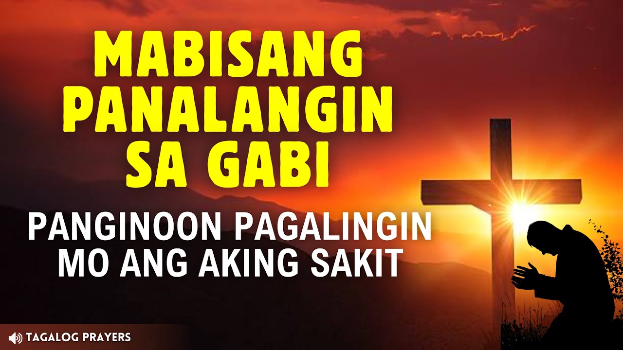 MABISANG DASAL SA PANGINOON SA KAGALINGAN NG MGA SAKIT AT KARAMDAMAN BAGO MATULOG SA GABI