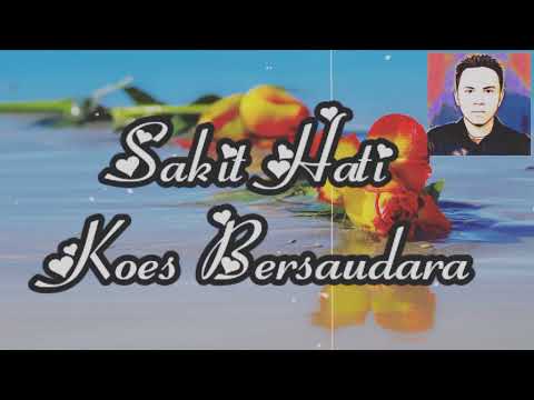 SAKIT HATI - KOES BERSAUDARA